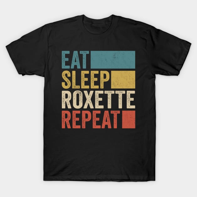 Funny Eat Sleep Roxette Repeat Retro Vintage T-Shirt by Realistic Flamingo